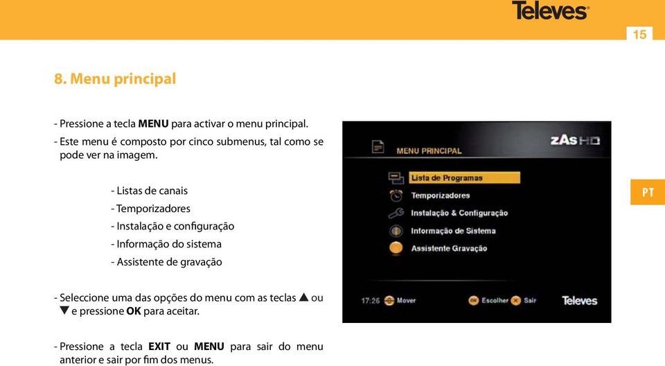- Listas de canais - Temporizadores - Instalação e configuração - Informação do sistema - Assistente de