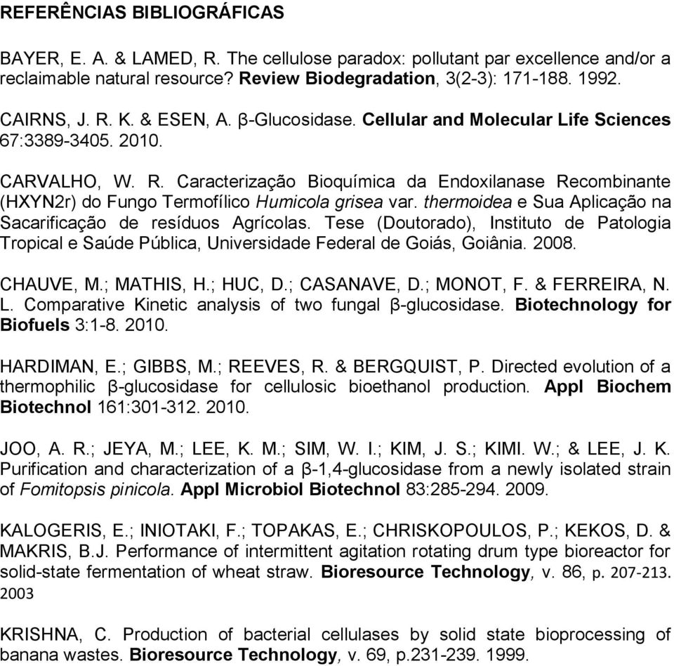 Caracterização Bioquímica da Endoxilanase Recombinante (HXYN2r) do Fungo Termofílico Humicola grisea var. thermoidea e Sua Aplicação na Sacarificação de resíduos Agrícolas.