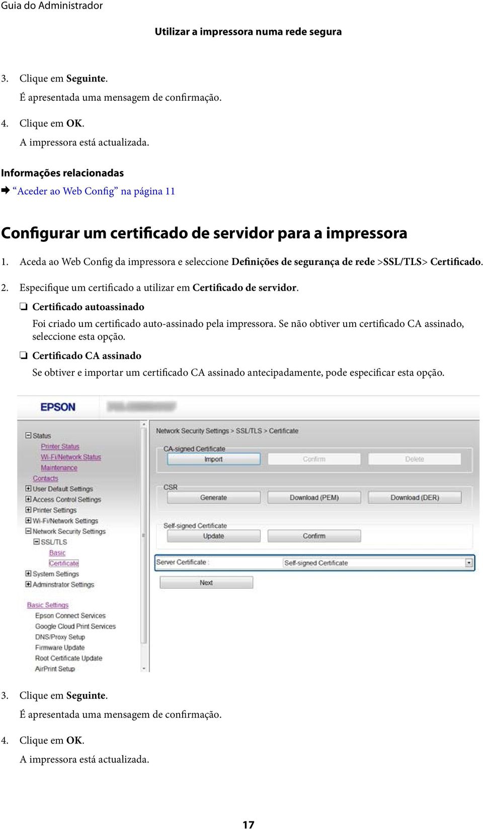 Especifique um certificado a utilizar em Certificado de servidor. Certificado autoassinado Foi criado um certificado auto-assinado pela impressora.