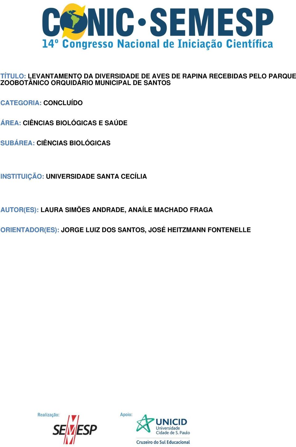 SUBÁREA: CIÊNCIAS BIOLÓGICAS INSTITUIÇÃO: UNIVERSIDADE SANTA CECÍLIA AUTOR(ES): LAURA