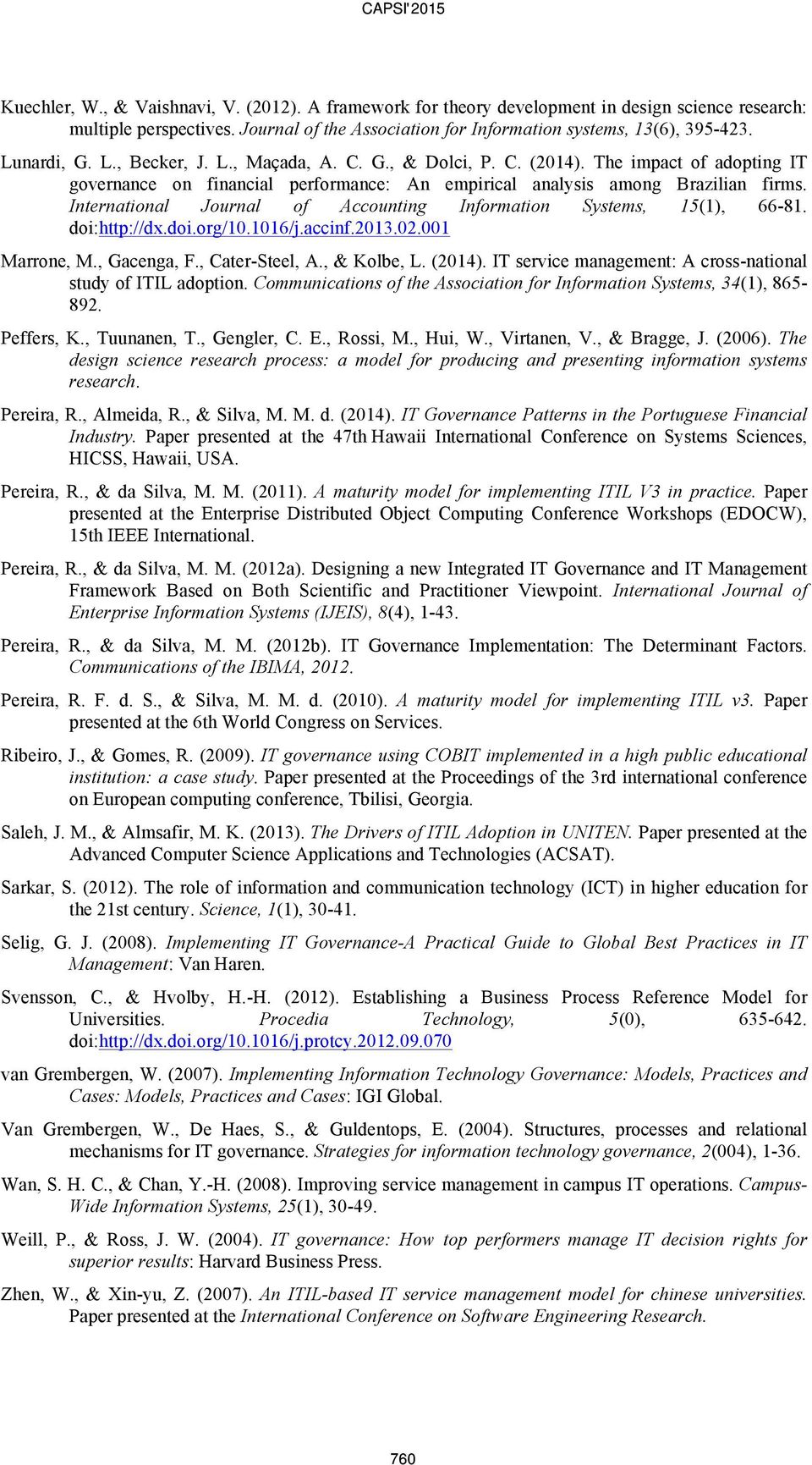 International Journal of Accounting Information Systems, 15(1), 66-81. doi:http://dx.doi.org/10.1016/j.accinf.2013.02.001 Marrone, M., Gacenga, F., Cater-Steel, A., & Kolbe, L. (2014).