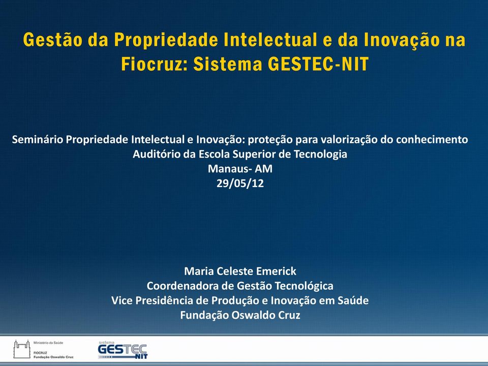 da Escola Superior de Tecnologia Manaus- AM 29/05/12 Maria Celeste Emerick Coordenadora