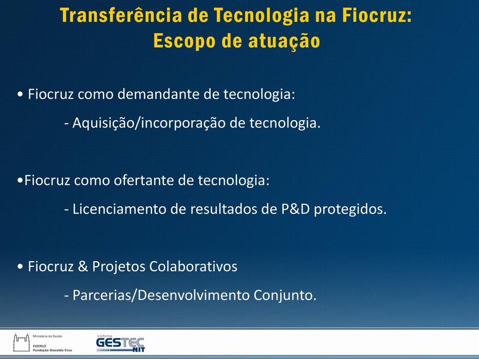 Fiocruz como ofertante de tecnologia: - Licenciamento de resultados de