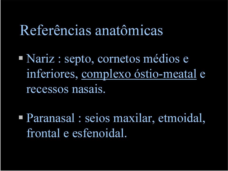 óstio-meatal e recessos nasais.