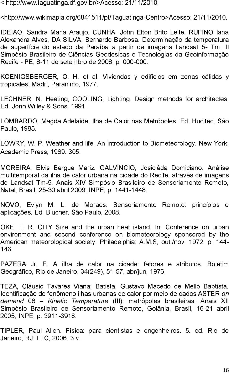 II Simpósio Brasileiro de Ciências Geodésicas e Tecnologias da Geoinformação Recife - PE, 8-11 de setembro de 2008. p. 000-000. KOENIGSBERGER, O. H. et al.