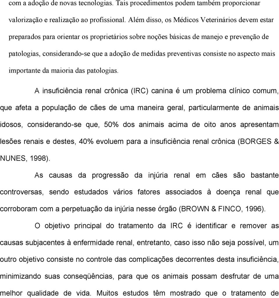 consiste no aspecto mais importante da maioria das patologias.