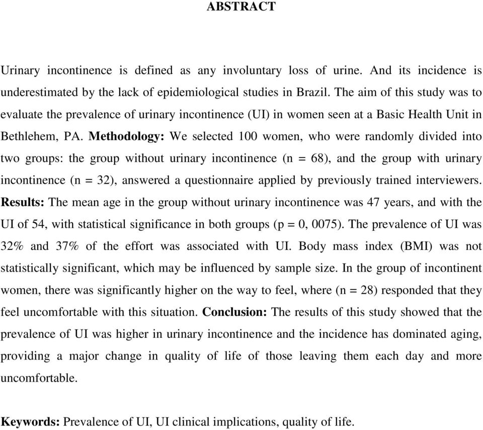 Methodology: We selected 100 women, who were randomly divided into two groups: the group without urinary incontinence (n = 68), and the group with urinary incontinence (n = 32), answered a