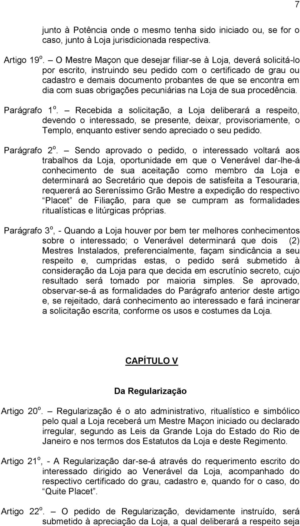 suas obrigações pecuniárias na Loja de sua procedência. Parágrafo 1 o.