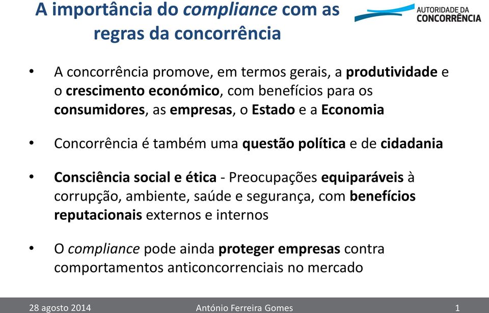 cidadania Consciência social e ética - Preocupações equiparáveis à corrupção, ambiente, saúde e segurança, com benefícios reputacionais