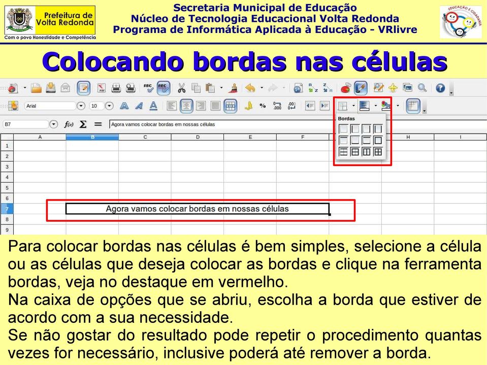 Na caixa de opções que se abriu, escolha a borda que estiver de acordo com a sua necessidade.