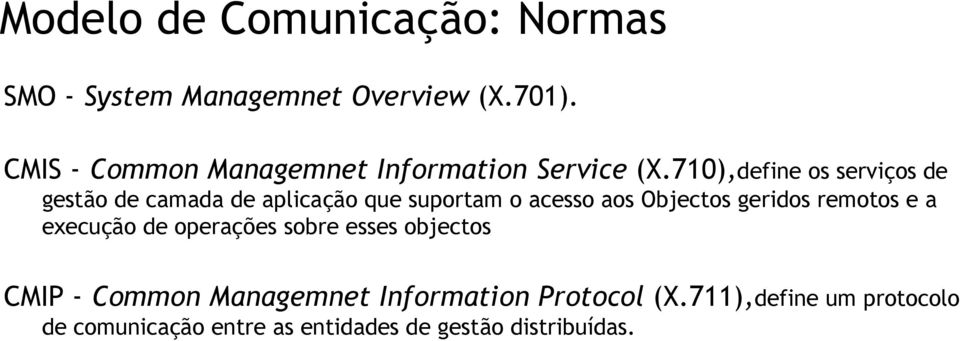 710),define os serviços de gestão de camada de aplicação que suportam o acesso aos Objectos geridos