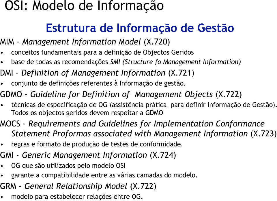 721) conjunto de definições referentes à Informação de gestão. GDMO - Guideline for Definition of Management Objects (X.