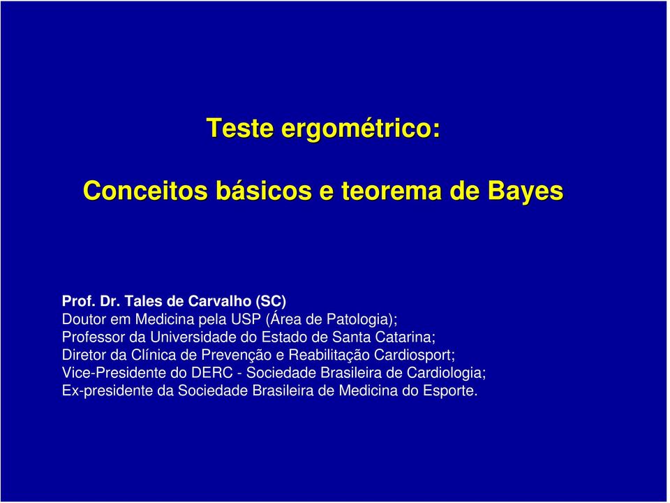 Universidade do Estado de Santa Catarina; Diretor da Clínica de Prevenção e Reabilitação