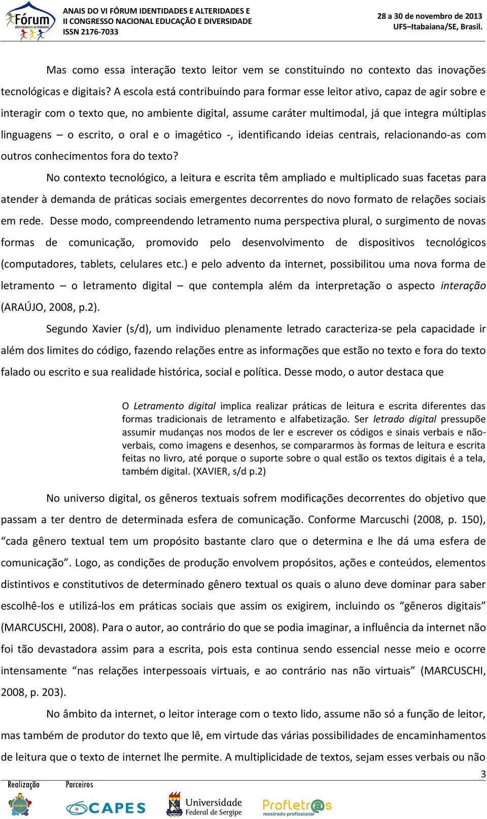 escrito, o oral e o imagético -, identificando ideias centrais, relacionando-as com outros conhecimentos fora do texto?