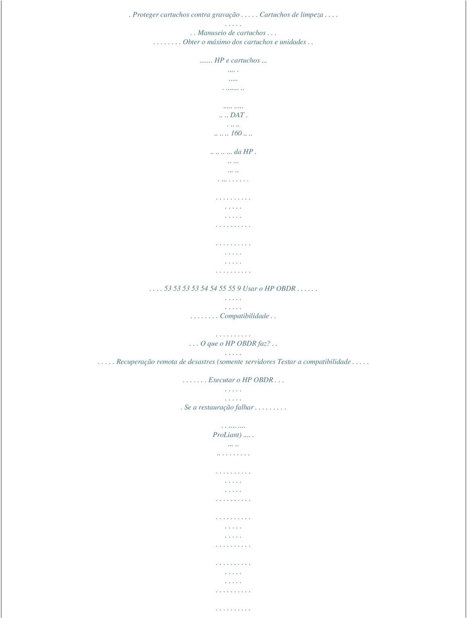 ................... 53 53 53 53 54 54 55 55 9 Usar o HP OBDR.... Compatibilidade..... O que o HP OBDR faz?