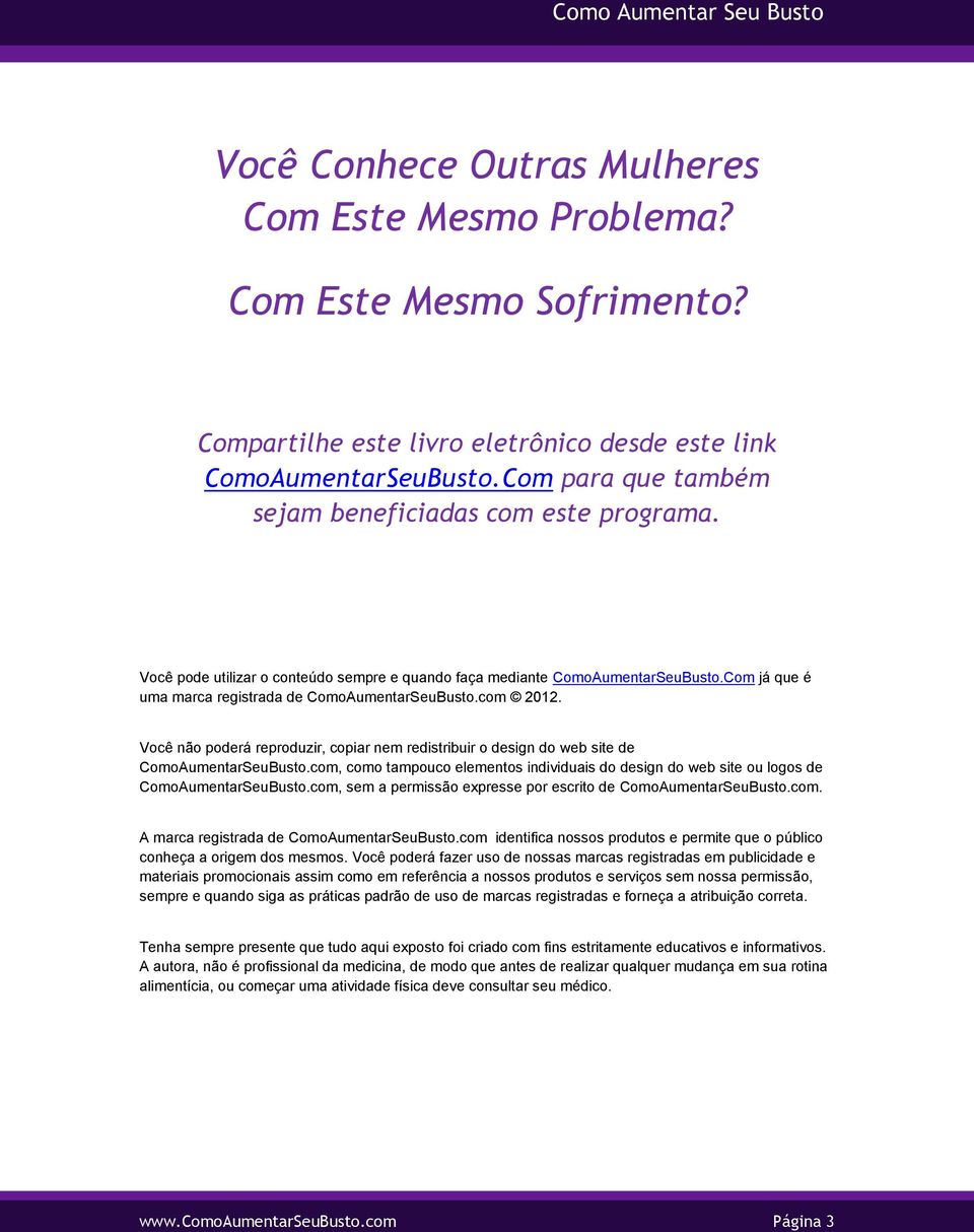 com 2012. Você não poderá reproduzir, copiar nem redistribuir o design do web site de ComoAumentarSeuBusto.