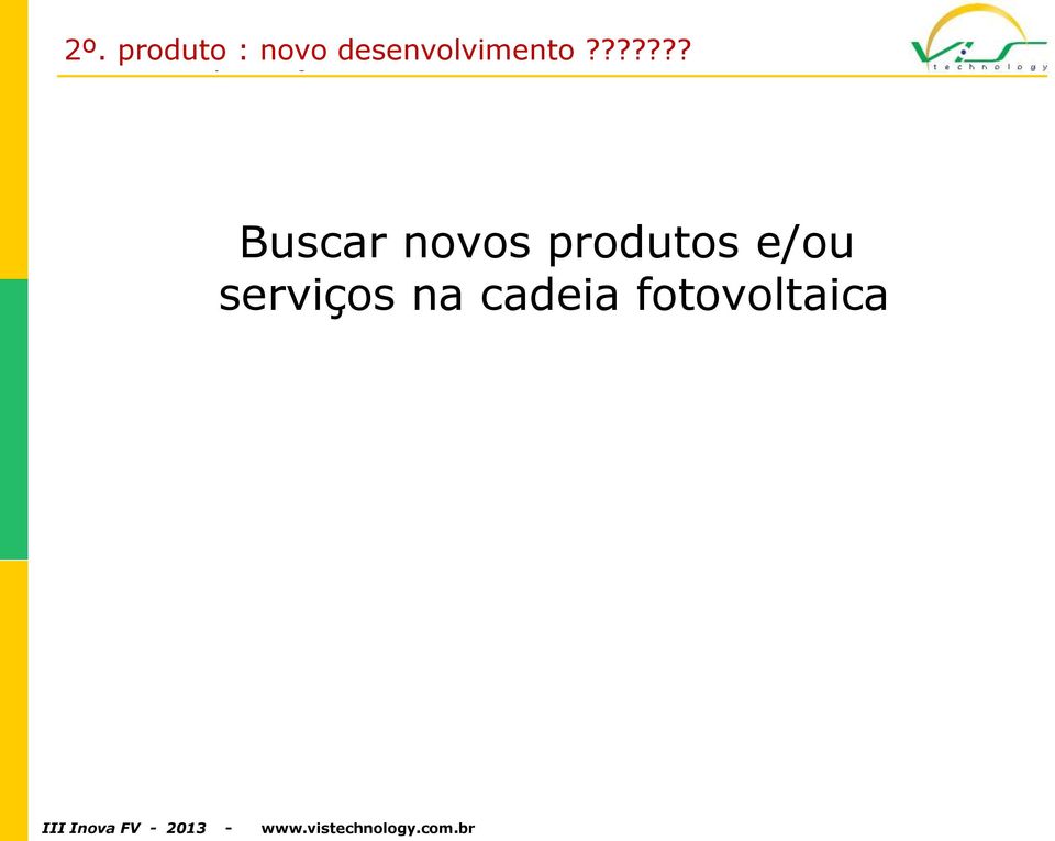 Módulos Sistemas Buscar novos produtos e/ou serviços na cadeia