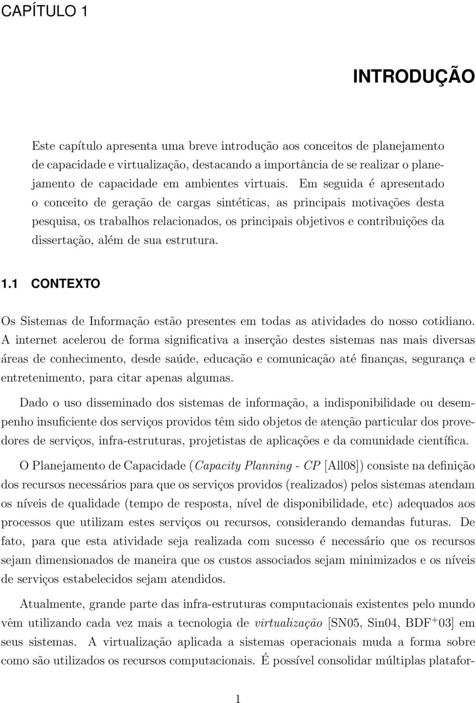 Em seguida é apresentado o conceito de geração de cargas sintéticas, as principais motivações desta pesquisa, os trabalhos relacionados, os principais objetivos e contribuições da dissertação, além