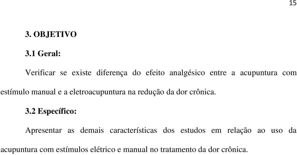 com estímulo manual e a eletroacupuntura na redução da dor crônica. 3.