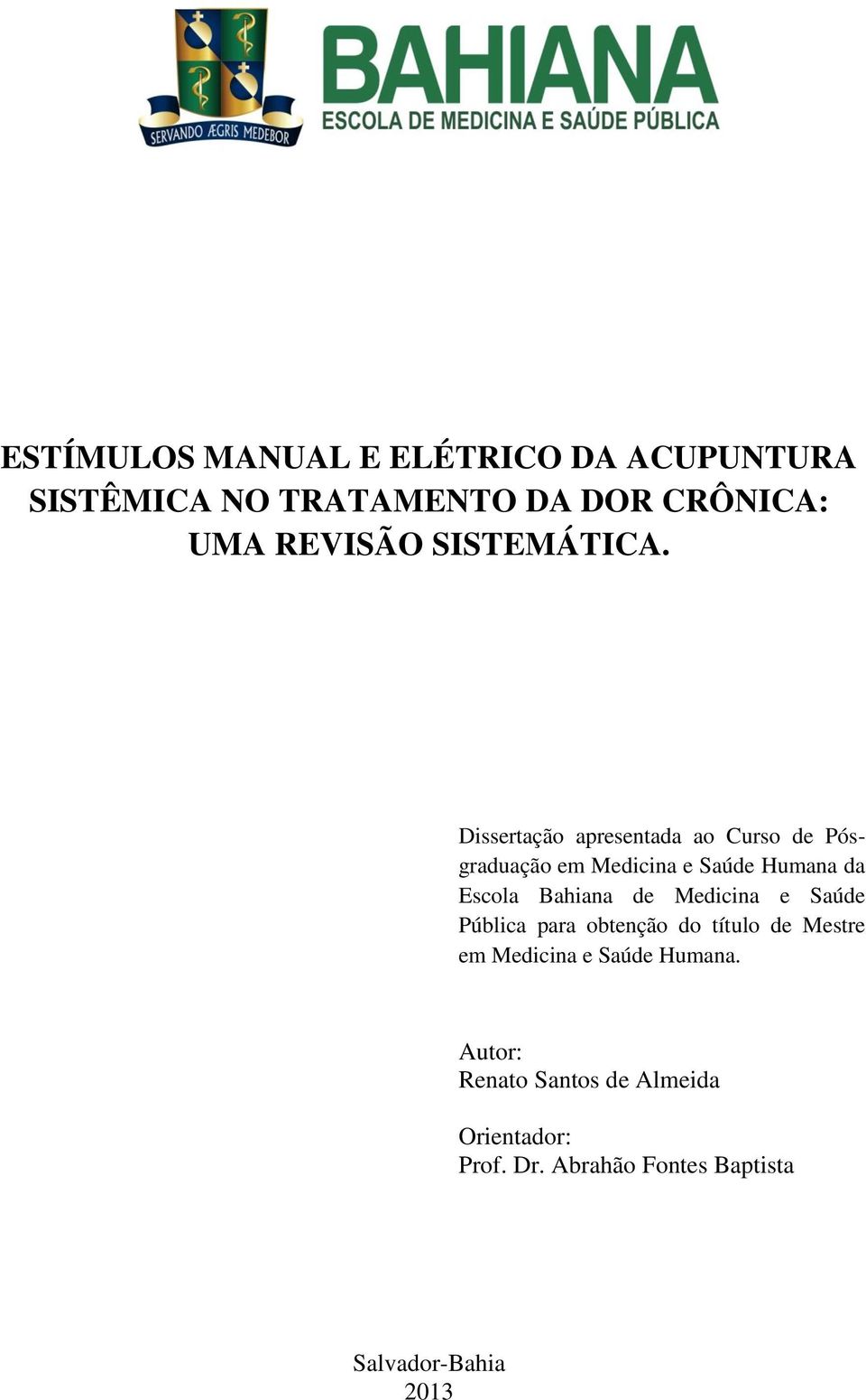 Dissertação apresentada ao Curso de Pósgraduação em Medicina e Saúde Humana da Escola Bahiana de