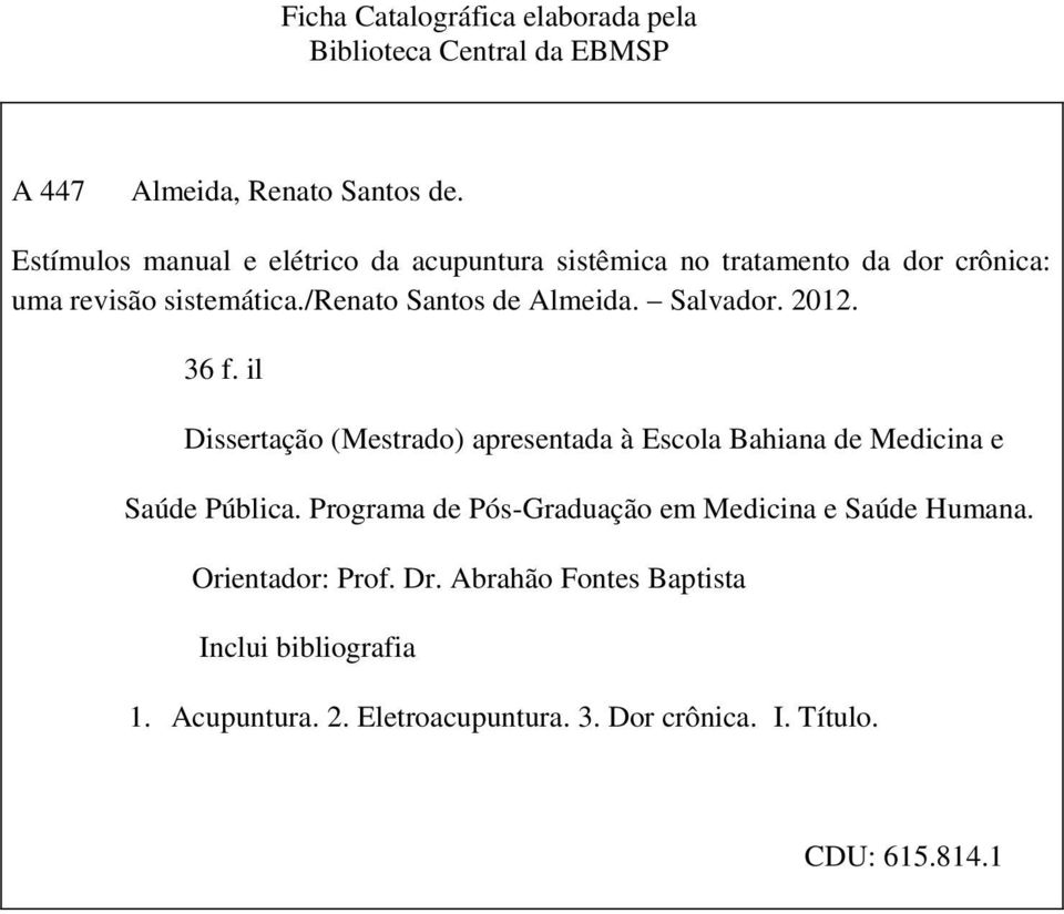 Salvador. 2012. 36 f. il Dissertação (Mestrado) apresentada à Escola Bahiana de Medicina e Saúde Pública.