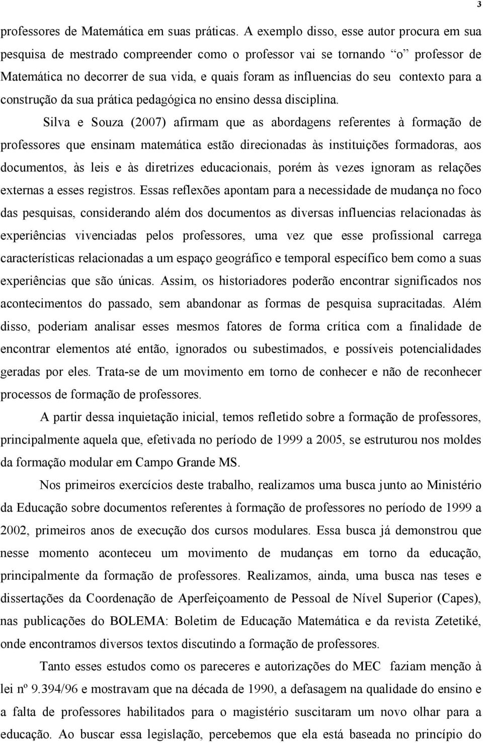 contexto para a construção da sua prática pedagógica no ensino dessa disciplina.