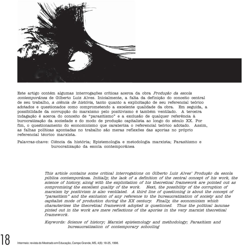 excelente qualidade da obra. Em seguida, a possibilidade da corrupção do marxismo pelo positivismo é também ventilado.