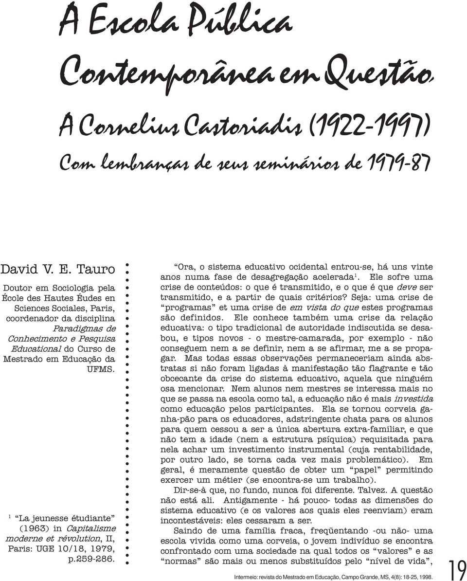 1 La jeunesse étudiante (1963) in Capitalisme moderne et révolution, II, Paris: UGE 10/18, 1979, p.259-286.