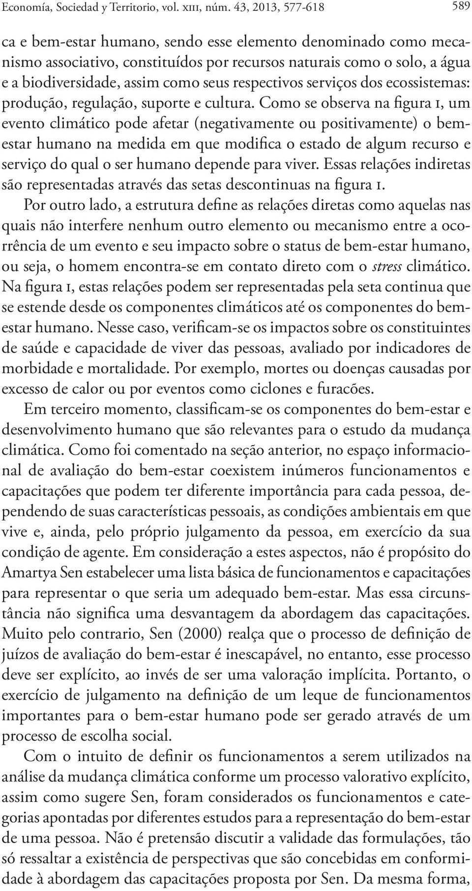 respectivos serviços dos ecossistemas: produção, regulação, suporte e cultura.