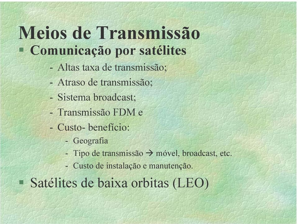 Transmissão FDM e - Custo- benefício: - Geografia - Tipo de transmissão