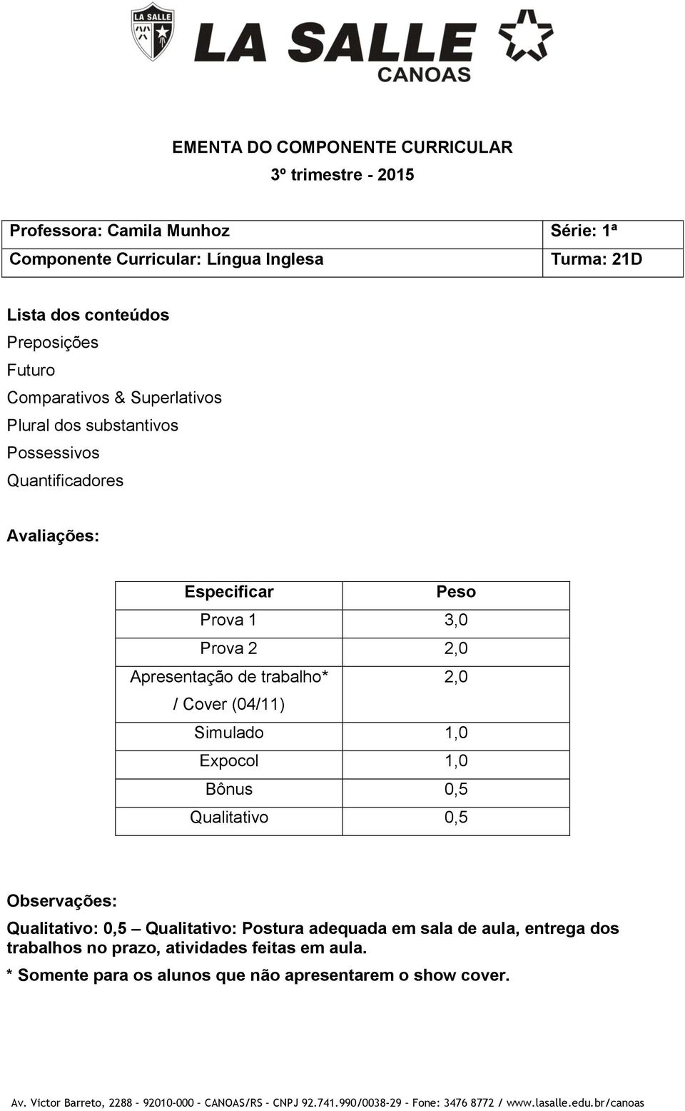 Cover (04/11) Simulado 1,0 Expocol 1,0 Bônus 0,5 Qualitativo 0,5 Observações: Qualitativo: 0,5 Qualitativo: Postura adequada em