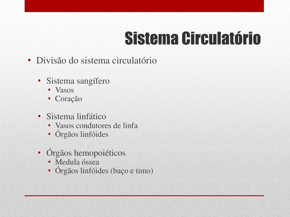 linfa Órgãos linfóides Órgãos hemopoiéticos Medula