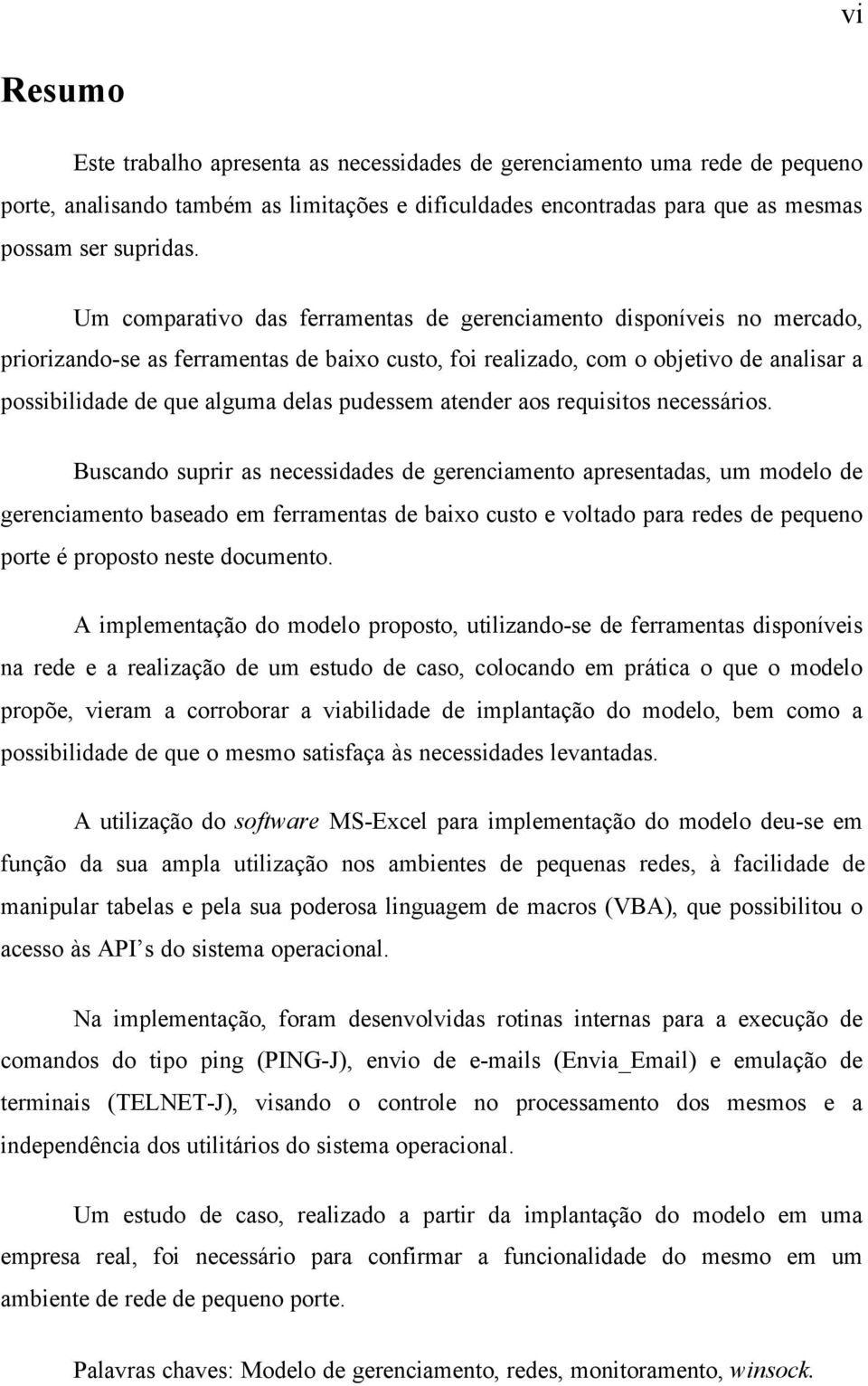 pudessem atender aos requisitos necessários.