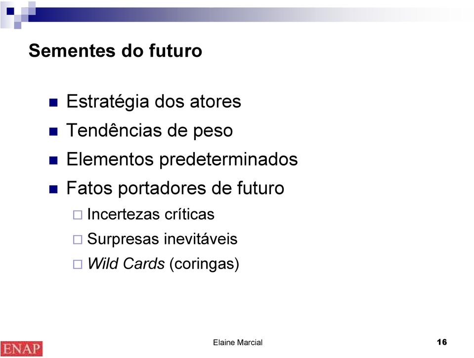 Fatos portadores de futuro Incertezas críticas