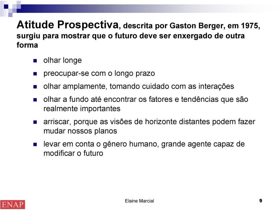 encontrar os fatores e tendências que são realmente importantes arriscar, porque as visões de horizonte distantes