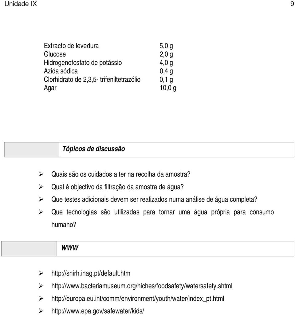 Que testes adicionais devem ser realizados numa análise de água completa? Que tecnologias são utilizadas para tornar uma água própria para consumo humano?