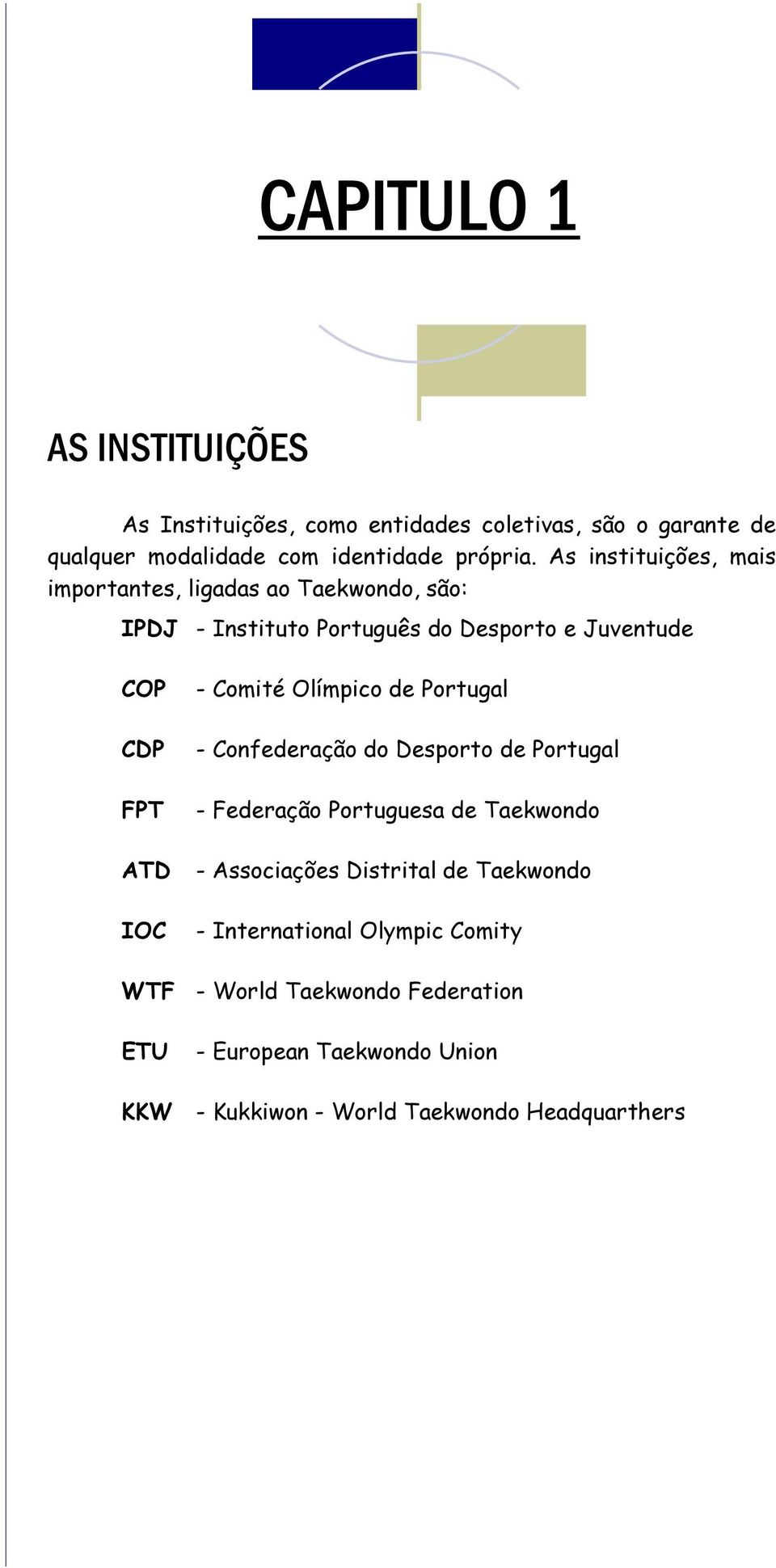 Comité Olímpico de Portugal - Confederação do Desporto de Portugal - Federação Portuguesa de Taekwondo - Associações Distrital de