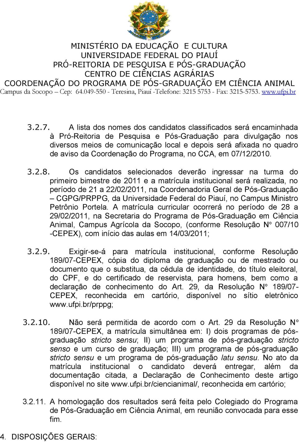 aviso da Coordenação do Programa, no CCA, em 07/12/2010. 3.2.8.