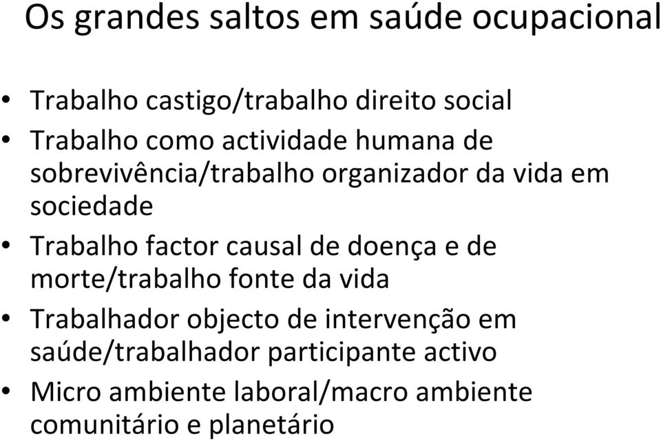 causal de doença e de morte/trabalho fonte da vida Trabalhador objecto de intervenção em