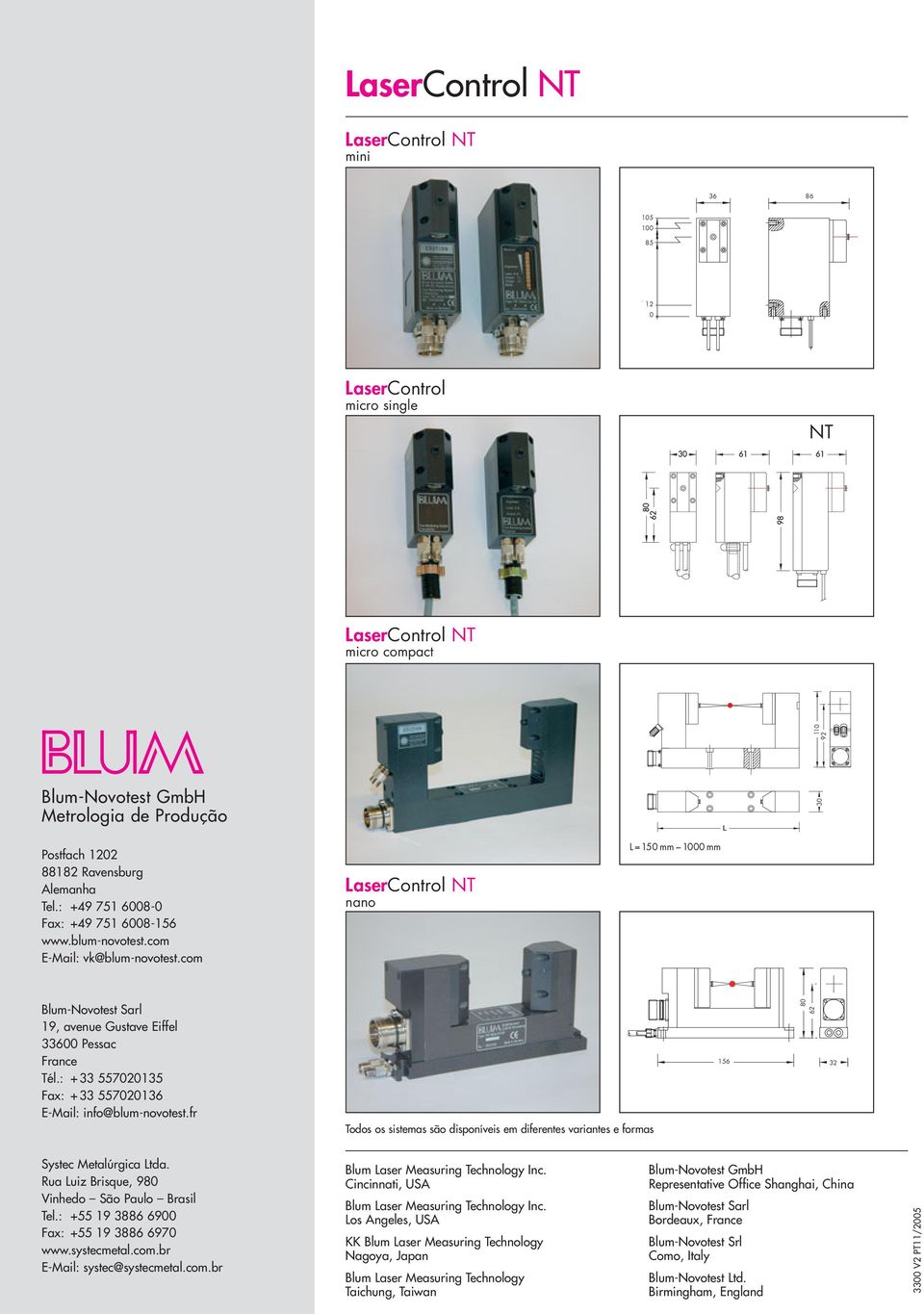 com LaserControl NT nano L = 150 mm 1000 mm Blum-Novotest Sarl 19, avenue Gustave Eiffel 33600 Pessac France Tél.: + 33 557020135 Fax: + 33 557020136 E-Mail: info@blum-novotest.