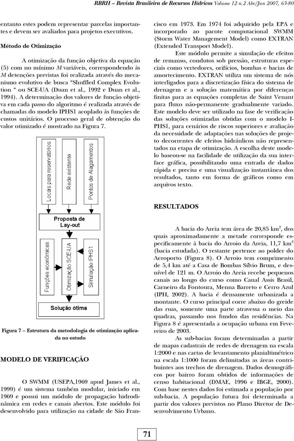 Complex Evolution ou SCE-UA (Duan et al., 1992 e Duan et al., 1994).
