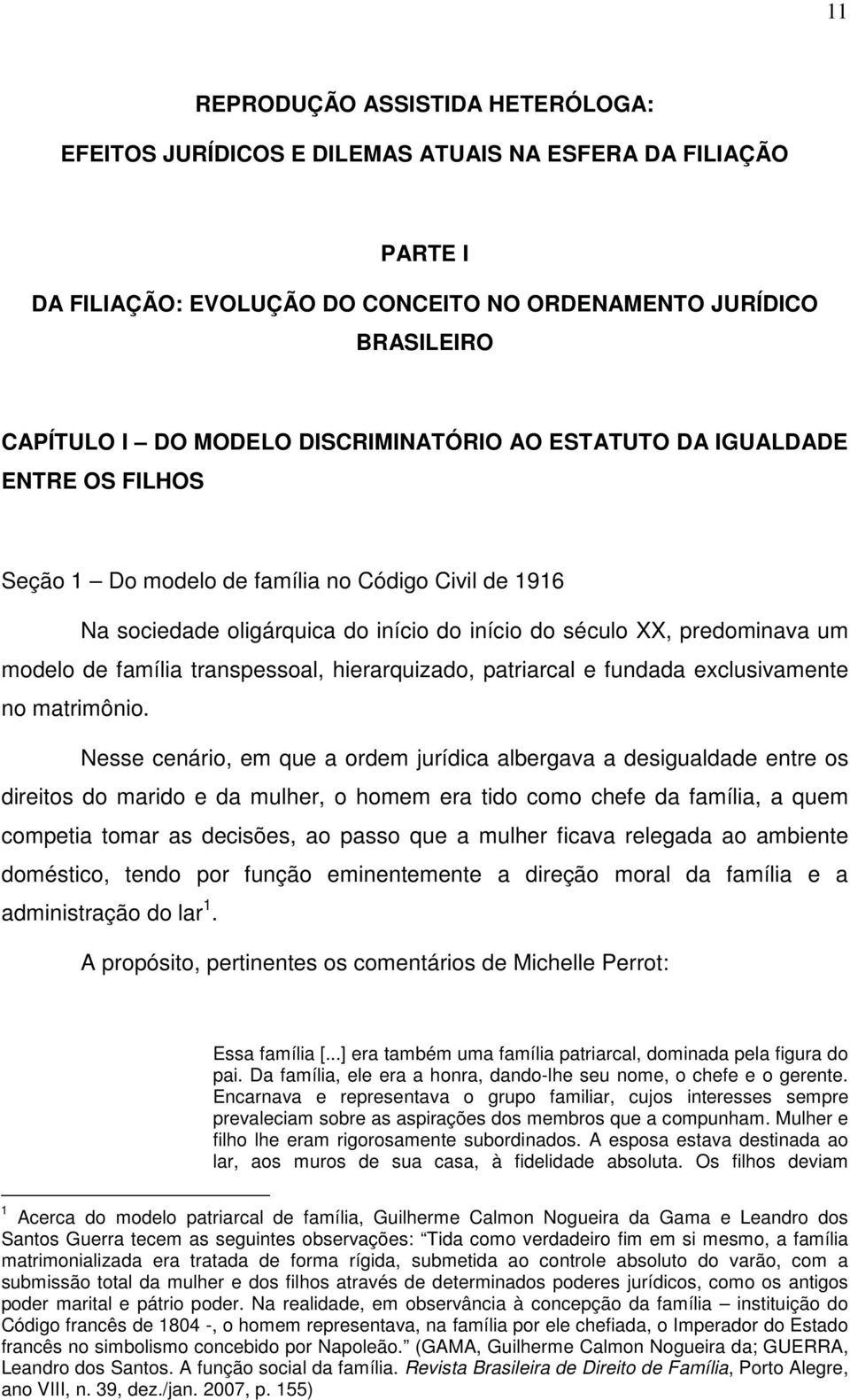 família transpessoal, hierarquizado, patriarcal e fundada exclusivamente no matrimônio.