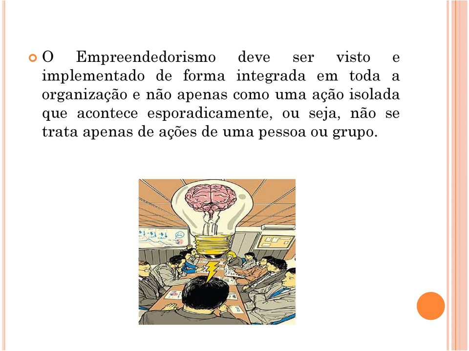 como uma ação isolada que acontece esporadicamente,