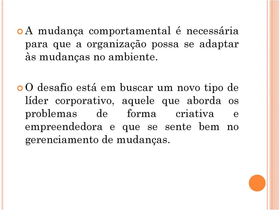 O desafio está em buscar um novo tipo de líder corporativo, aquele