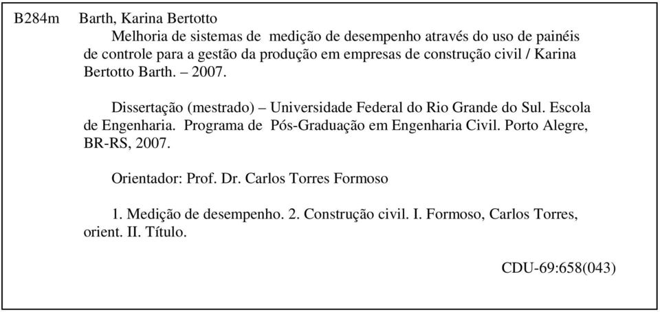 Dissertação (mestrado) Universidade Federal do Rio Grande do Sul. Escola de Engenharia.