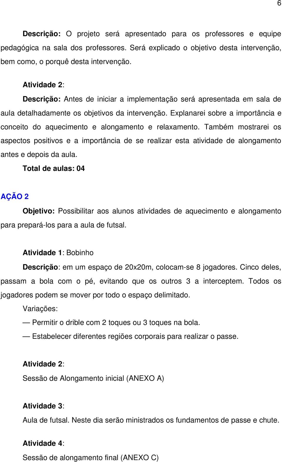 Explanarei sobre a importância e conceito do aquecimento e alongamento e relaxamento.