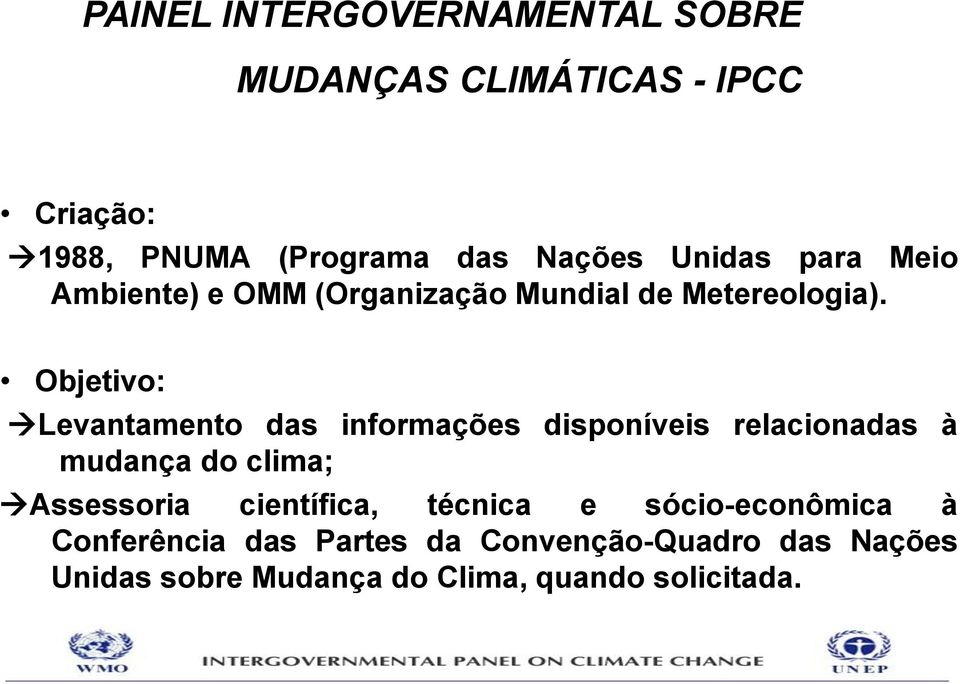 Objetivo: Levantamento das informações disponíveis relacionadas à mudança do clima; Assessoria