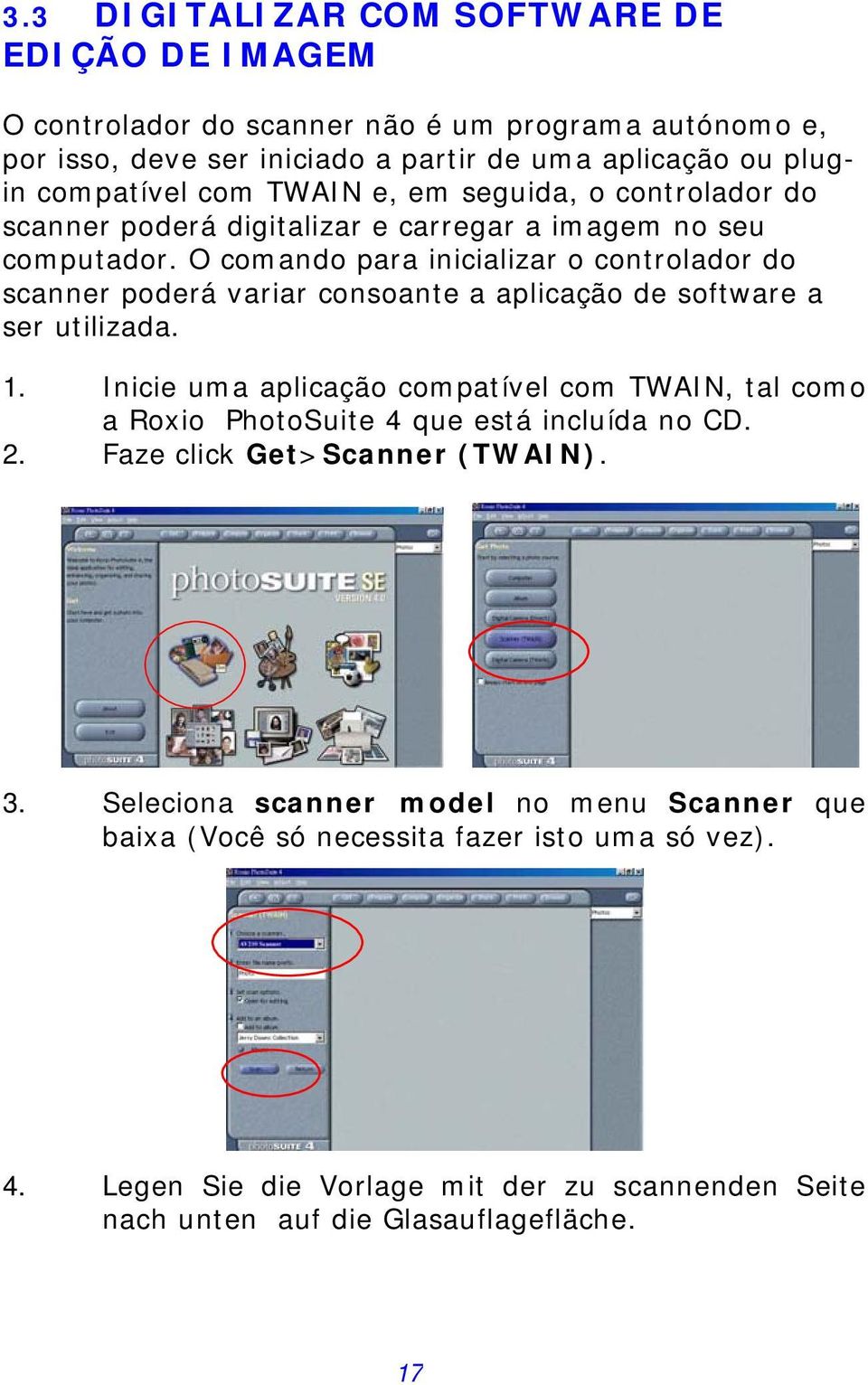 O comando para inicializar o controlador do scanner poderá variar consoante a aplicação de software a ser utilizada. 1.