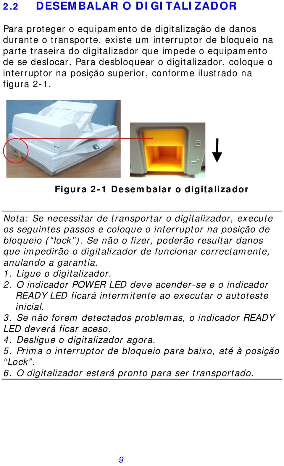 Figura 2-1 Desembalar o digitalizador Nota: Se necessitar de transportar o digitalizador, execute os seguintes passos e coloque o interruptor na posição de bloqueio ( lock ).