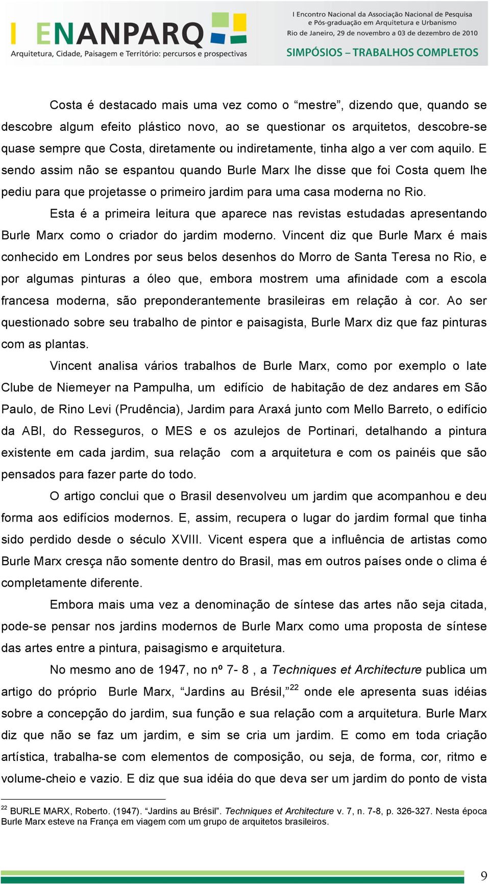 Esta é a primeira leitura que aparece nas revistas estudadas apresentando Burle Marx como o criador do jardim moderno.